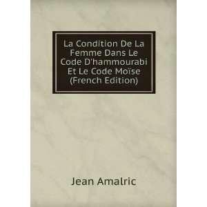   hammourabi Et Le Code MoÃ¯se (French Edition) Jean Amalric Books