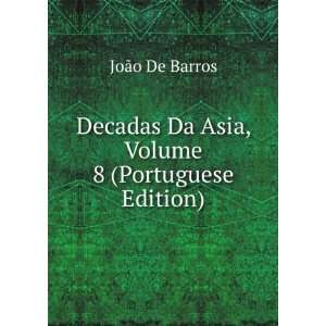  Decadas Da Asia, Volume 8 (Portuguese Edition) JoÃ£o De 
