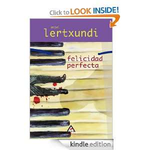 Felicidad perfecta (Spanish Edition) Anjel Lertxundi  