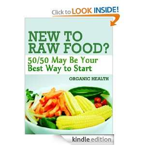 New to Raw Food? 50/50 May Be Your Best Way to Start Organic Health 