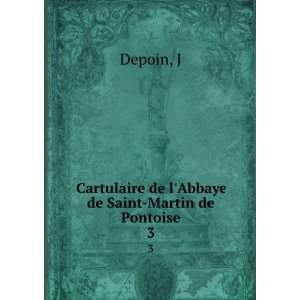  Cartulaire de lAbbaye de Saint Martin de Pontoise. 3 J 