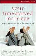 Your Time Starved Marriage: Les and Leslie Parrott