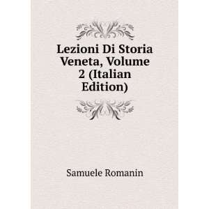   Di Storia Veneta, Volume 2 (Italian Edition) Samuele Romanin Books