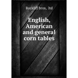    English, American and general corn tables ltd Rockliff bros Books