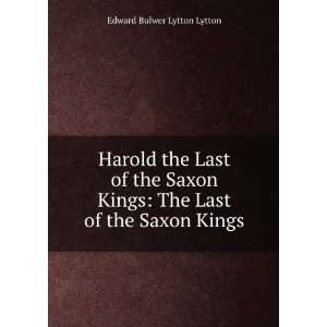   Harold the Last of the Saxon Kings Edward Bulwer Lytton Lytton Books