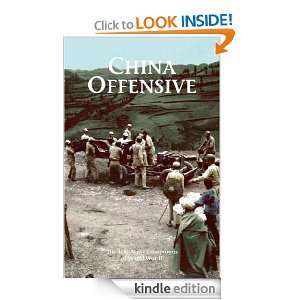 CHINA OFFENSIVE: The U.S. Army Campaigns of World War II: Theresa L 