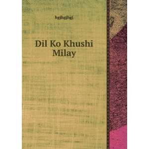  Dil Ko Khushi Milay hgjhgjhgj Books