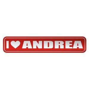   I LOVE ANDREA  STREET SIGN NAME