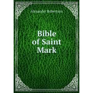  Bible of Saint Mark Alexander Robertson Books