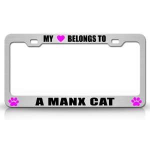 MY HEART BELONGS TO A MANX Cat Pet Steel Metal Auto License Plate 