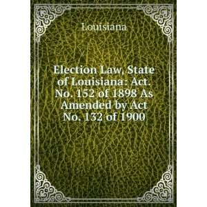   by act no. 132 of 1900 statutes Louisiana. Laws  Books