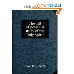   gift of power a study of the Holy Spirit John Ellery Tuttle Books