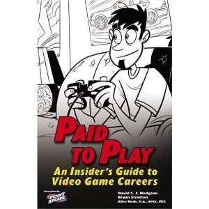  Paid to Play An Insiders Guide to Video Game Careers 
