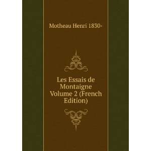  Les Essais de Montaigne Volume 2 (French Edition) Motheau 