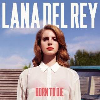Born to Die by Lana Del Rey ( Audio CD   Feb. 8, 2012)   Import