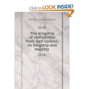  Self Control, Its Kingship and Majesty William George 