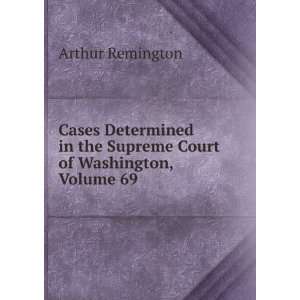   in the Supreme Court of Washington, Volume 69 Arthur Remington Books