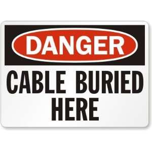  Danger: Cable Buried Here Aluminum Sign, 10 x 7 Office 