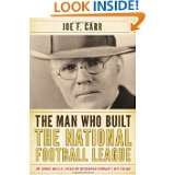 The Man Who Built the National Football League Joe F. Carr by Chris 