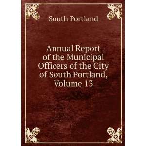   of the City of South Portland, Volume 13 South Portland Books
