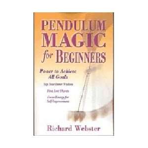 Pendulum Magic for Beginners by Webster, Richard (BPENMAG)