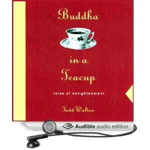  Buddha in a Teacup (Audible Audio Edition) Todd Walton 