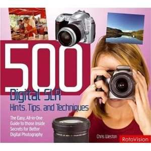  500 Digital SLR Photography Hints, Tips, and Techniques 