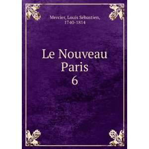  Le Nouveau Paris. 6 Mercier Louis SÃ©bastien Books