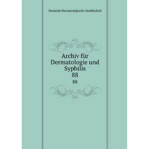  Archiv fÃ¼r Dermatologie und Syphilis. 88 Deutsche 