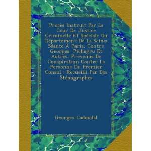    Par Des Sténographes (French Edition): Georges Cadoudal: Books