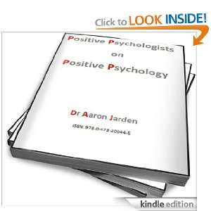 Positive Psychologists on Positive Psychology Aaron Jarden  