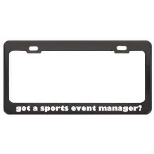 Got A Sports Event Manager? Last Name Black Metal License Plate Frame 
