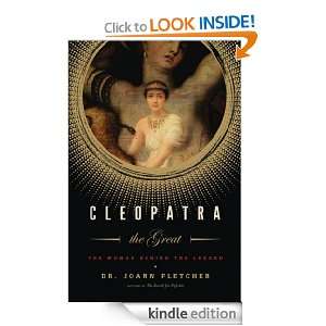 Cleopatra the Great The Woman Behind the Legend Joann Fletcher 