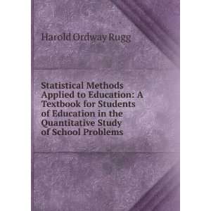 Statistical Methods Applied to Education A Textbook for Students of 