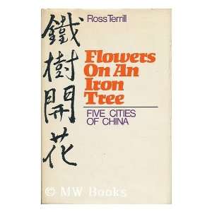   IRON TREE. Five Cities of China. (9780316537629) Ross. TERRILL Books