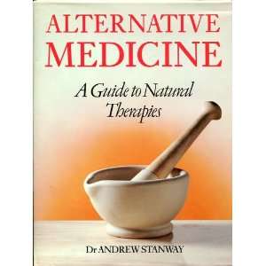  Alternative Medicine A Guide to Natural Therapies 