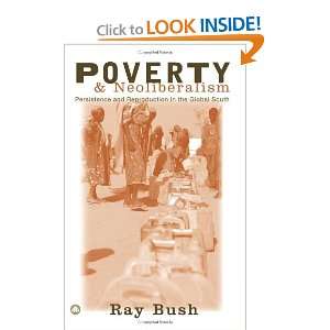  Poverty and Neoliberalism Persistence and Reproduction in 