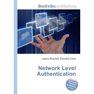  Network Level Authentication Ronald Cohn Jesse Russell 