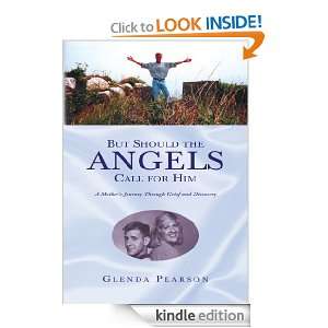   the Angels Call For Him:A Mothers Journey Through Grief and Discovery
