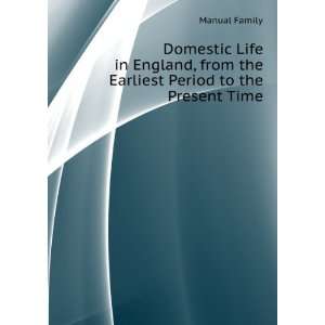   England, from the Earliest Period to the Present Time Manual Family