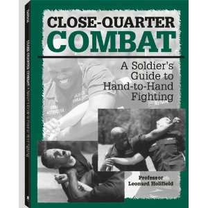  Close Quarter Combat:A Soldiers Guide To Hand To Hand 