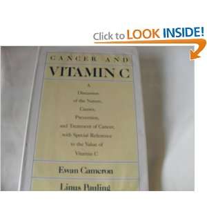 Cancer and Vitamin C A Discussion of the Nature, Causes, Prevention 