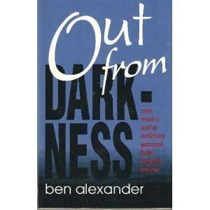  Out From Darkness One Mans Extraordinary Escape from 