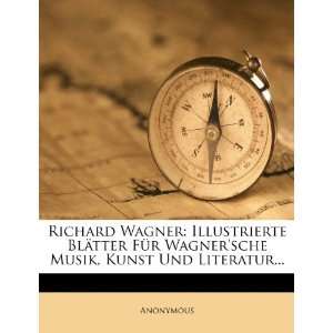 Richard Wagner: Illustrierte Blätter Für Wagnersche Musik, Kunst 