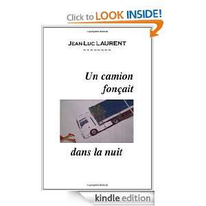Un camion fonçait dans la nuit (French Edition): Jean Luc Laurent 