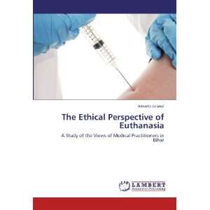  The Ethical Perspective of Euthanasia A Study of the 