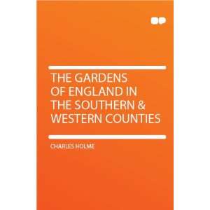  The Gardens of England in the Southern & Western Counties 