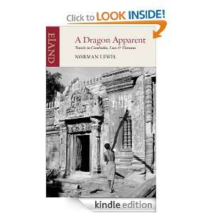 Dragon Apparent: Travels in Cambodia, Laos & Vietnam: Norman Lewis 