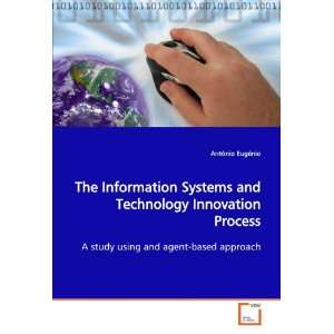  The Information Systems and Technology Innovation Process 
