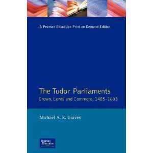  The Tudor Parliaments Crown, Lords, and Commons, 1485 